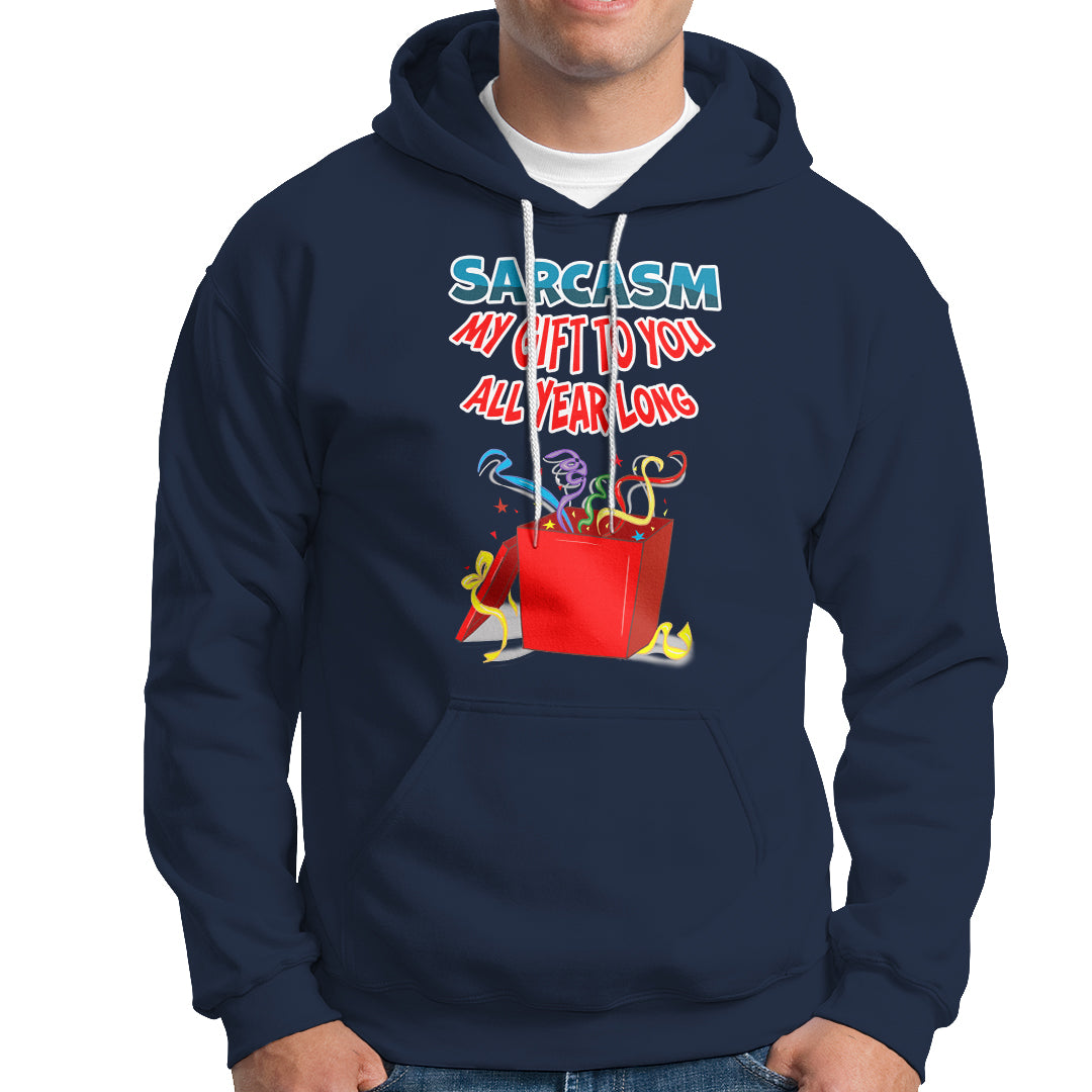 Sarcasm My Gift To You All Year Long Funny Christmas Hoodie - Wonder Print Shop