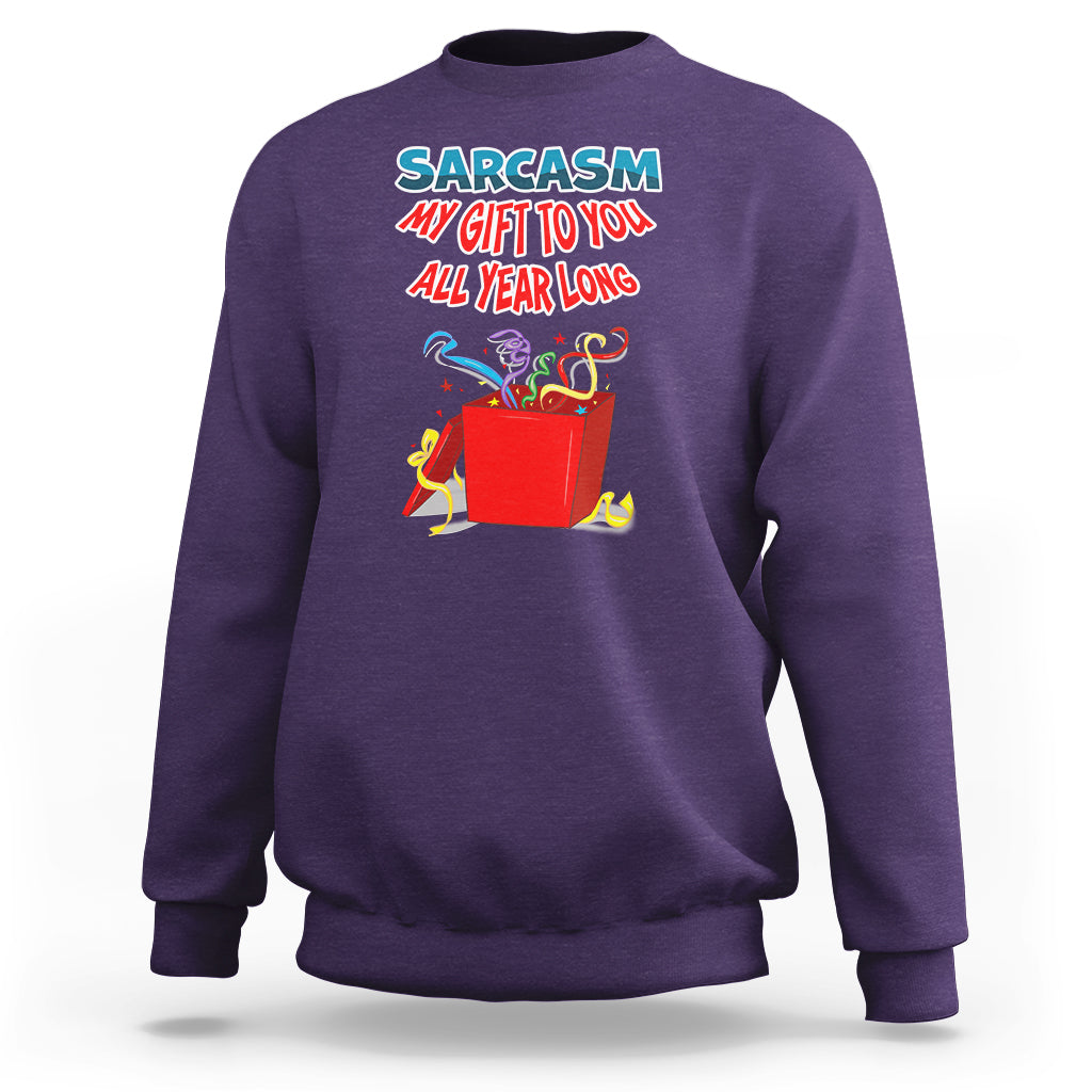 Sarcasm My Gift To You All Year Long Funny Christmas Sweatshirt - Wonder Print Shop