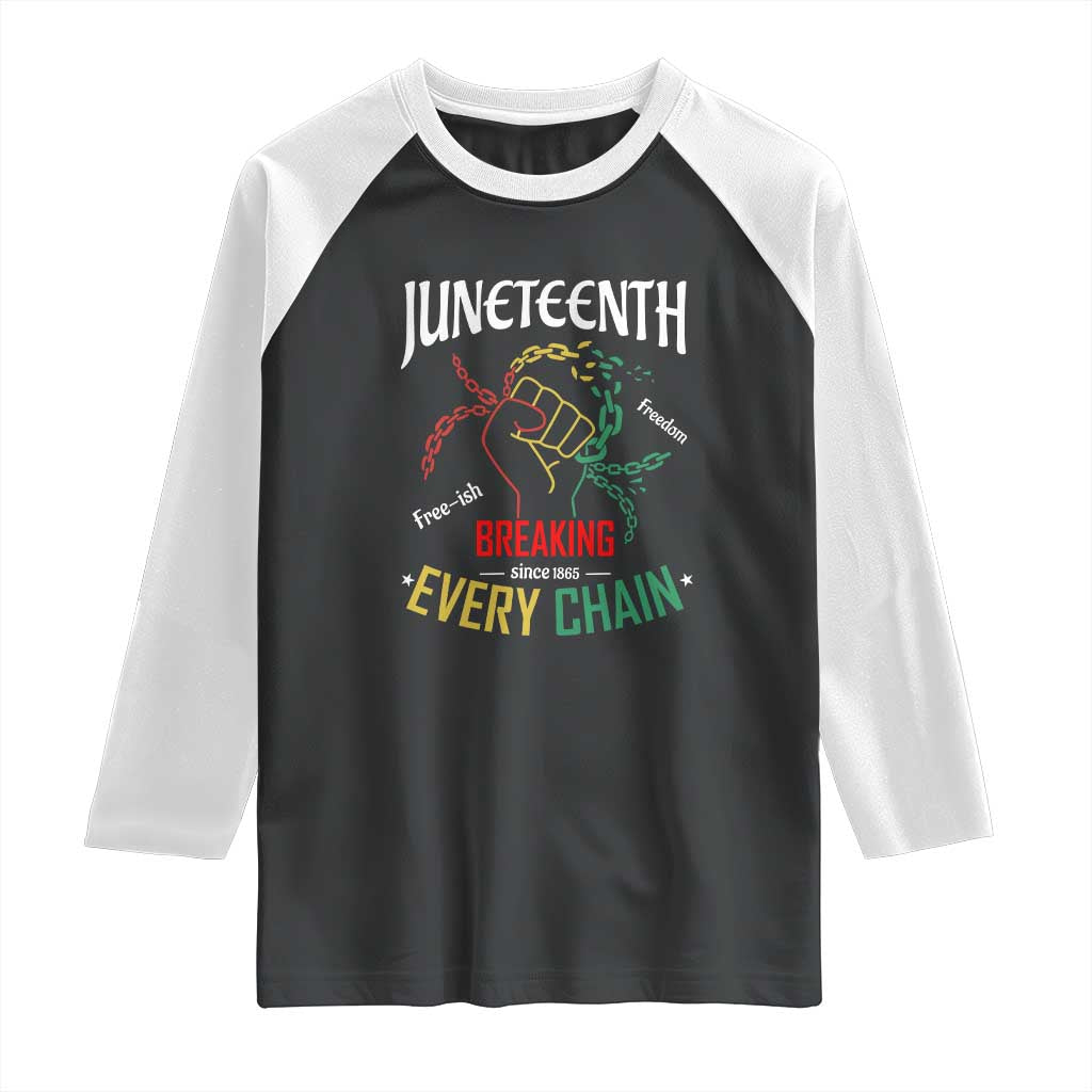 Juneteenth 1865 Raglan Shirt Breaking Every Chain Freeish Black Freedom