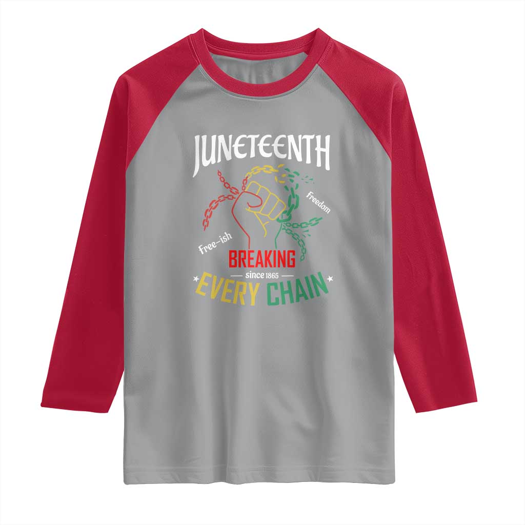 Juneteenth 1865 Raglan Shirt Breaking Every Chain Freeish Black Freedom