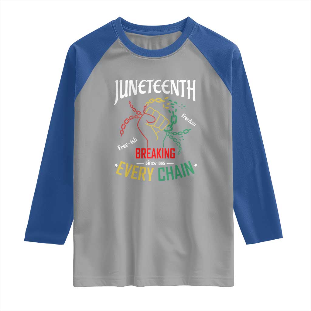 Juneteenth 1865 Raglan Shirt Breaking Every Chain Freeish Black Freedom