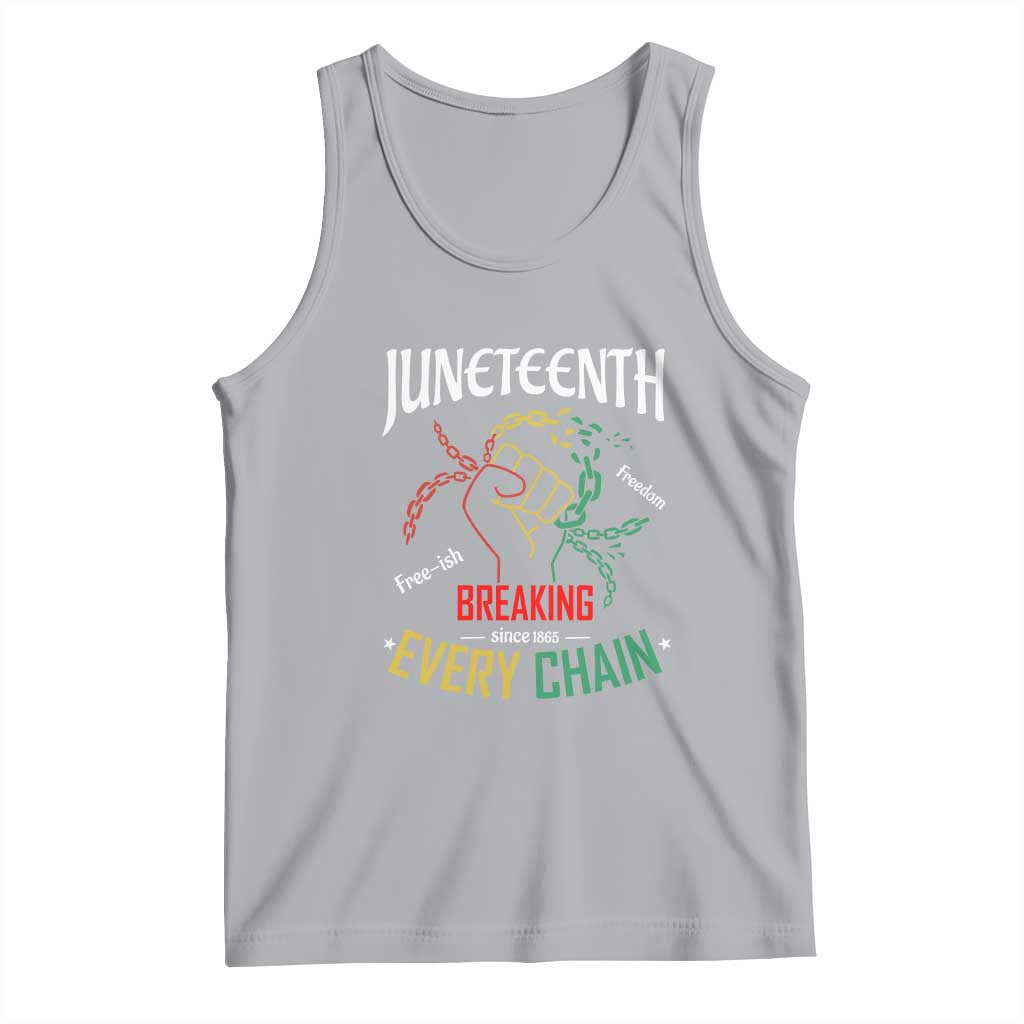 Juneteenth 1865 Tank Top Breaking Every Chain Freeish Black Freedom