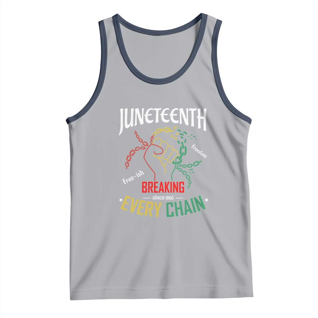 Juneteenth 1865 Tank Top Breaking Every Chain Freeish Black Freedom