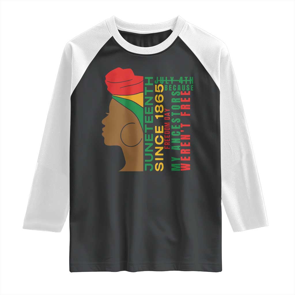 Juneteenth Since 1865 Raglan Shirt My Ancestors Weren't Free