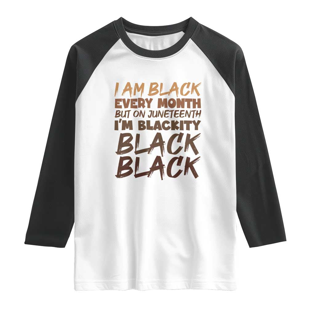 Black History Pride Raglan Shirt But On Juneteenth I'm Blackity