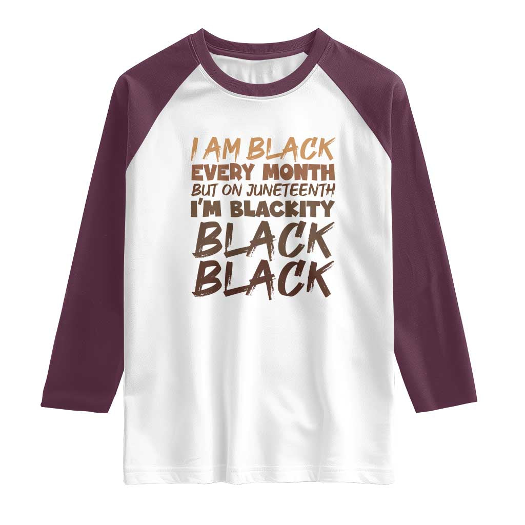 Black History Pride Raglan Shirt But On Juneteenth I'm Blackity