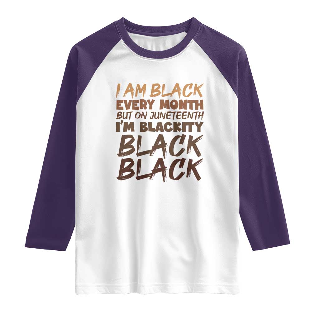 Black History Pride Raglan Shirt But On Juneteenth I'm Blackity