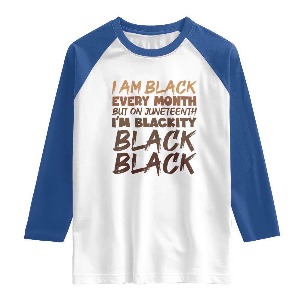 Black History Pride Raglan Shirt But On Juneteenth I'm Blackity