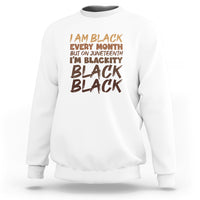 Black History Sweatshirt But On Juneteenth I'm Blackity - Wonder Print Shop