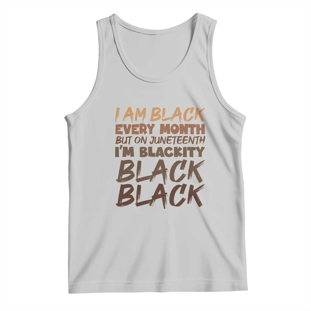 Black History Pride Tank Top But On Juneteenth I'm Blackity