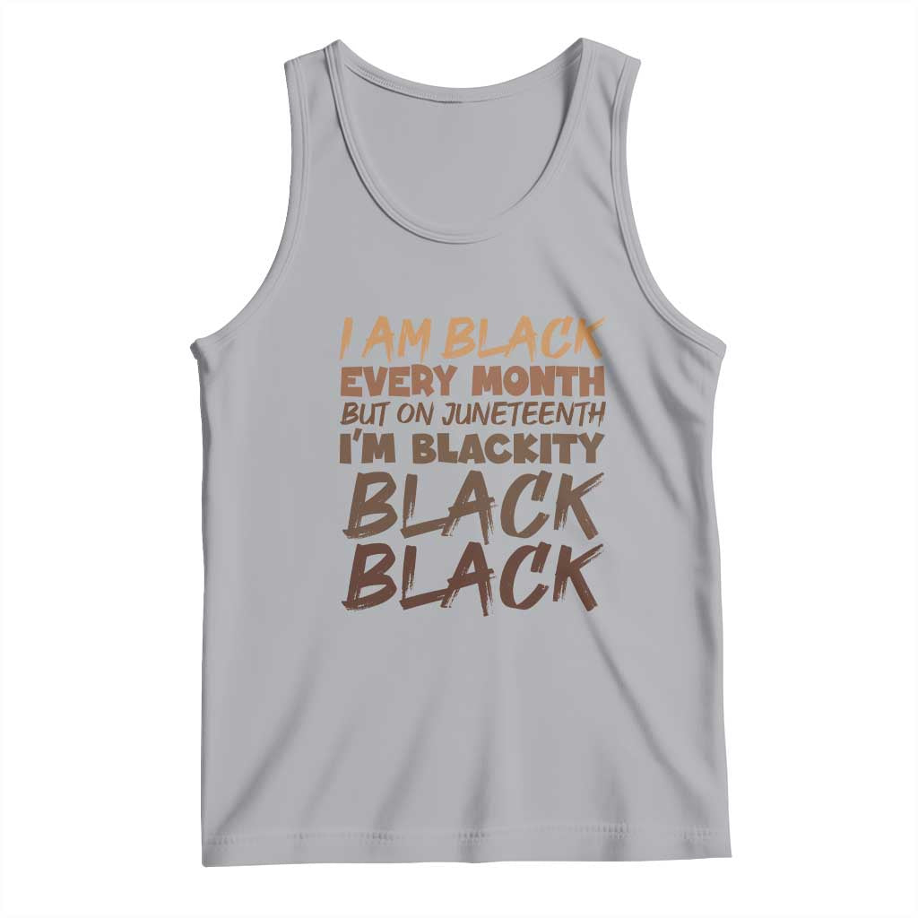 Black History Pride Tank Top But On Juneteenth I'm Blackity