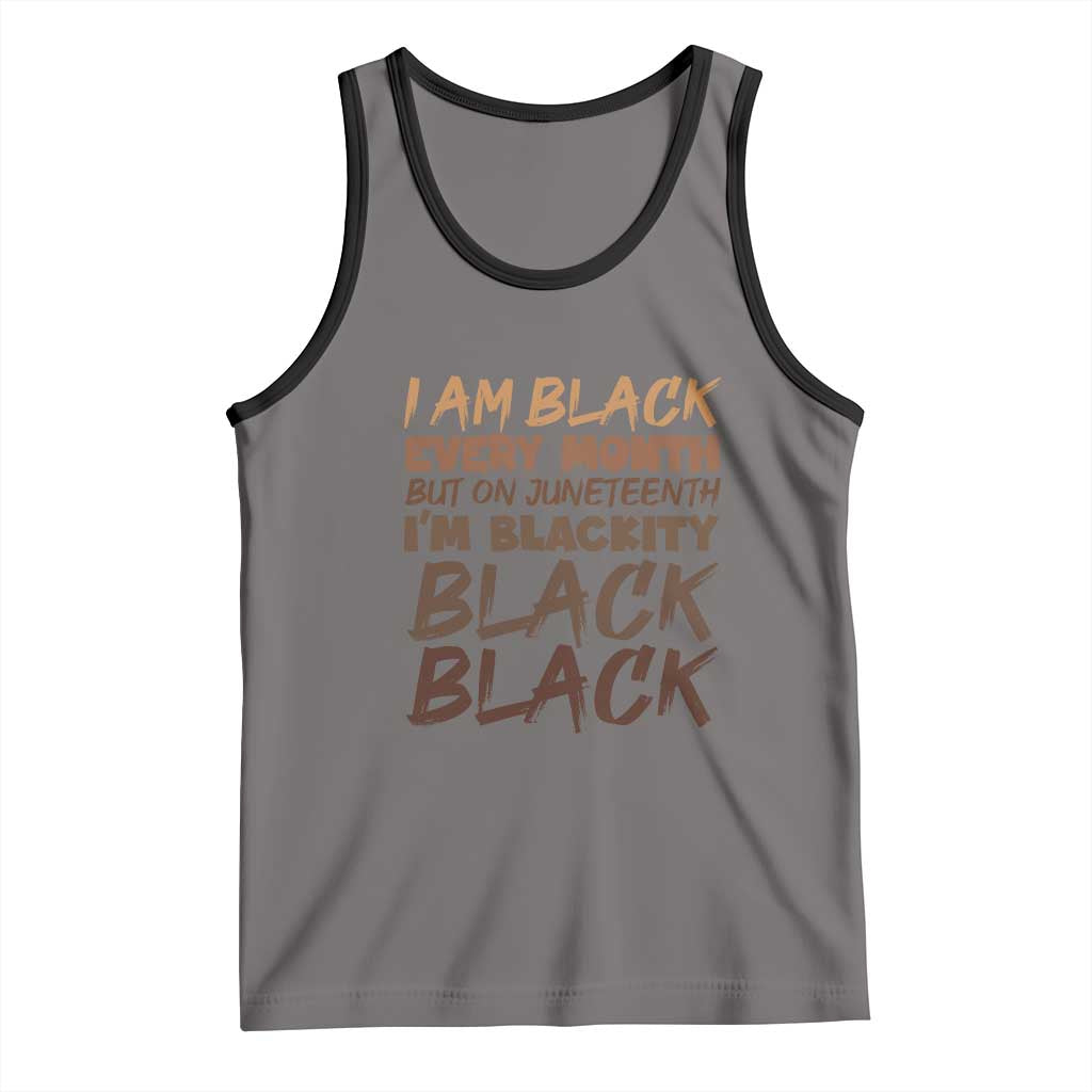 Black History Pride Tank Top But On Juneteenth I'm Blackity