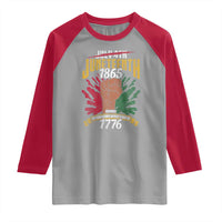 Juneteenth Since 1865 Raglan Shirt My Ancestors Weren't Free In 1776