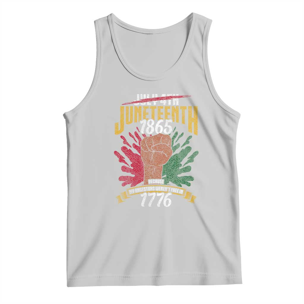 Juneteenth Since 1865 Tank Top My Ancestors Weren't Free In 1776