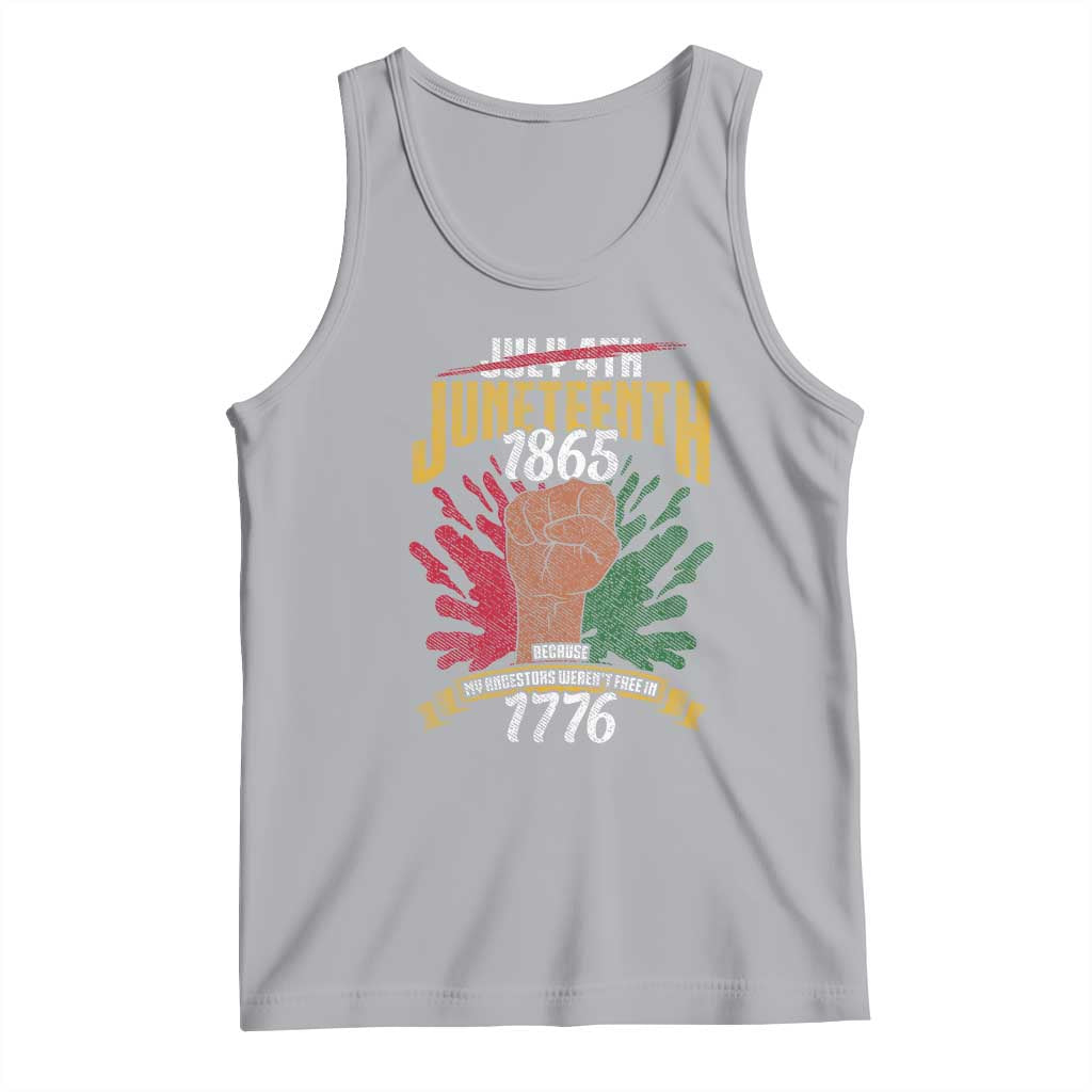 Juneteenth Since 1865 Tank Top My Ancestors Weren't Free In 1776