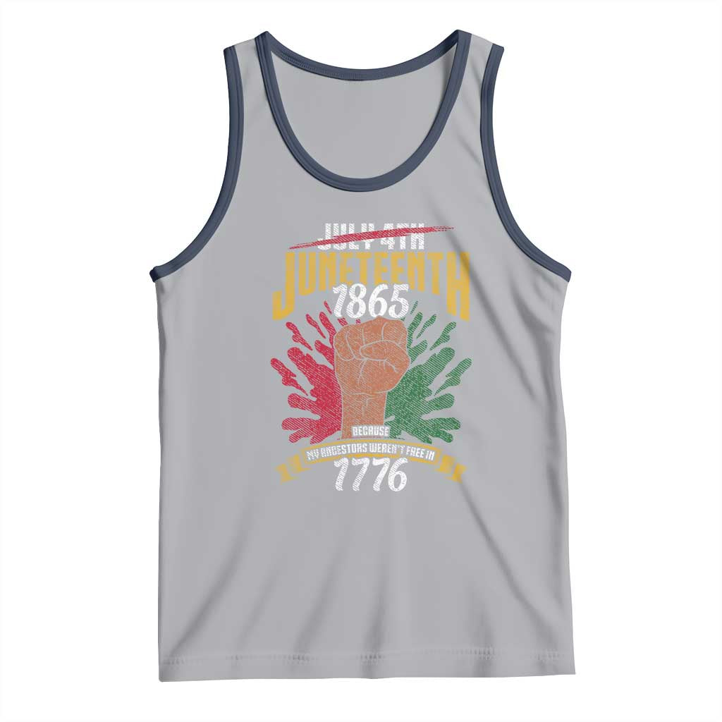 Juneteenth Since 1865 Tank Top My Ancestors Weren't Free In 1776