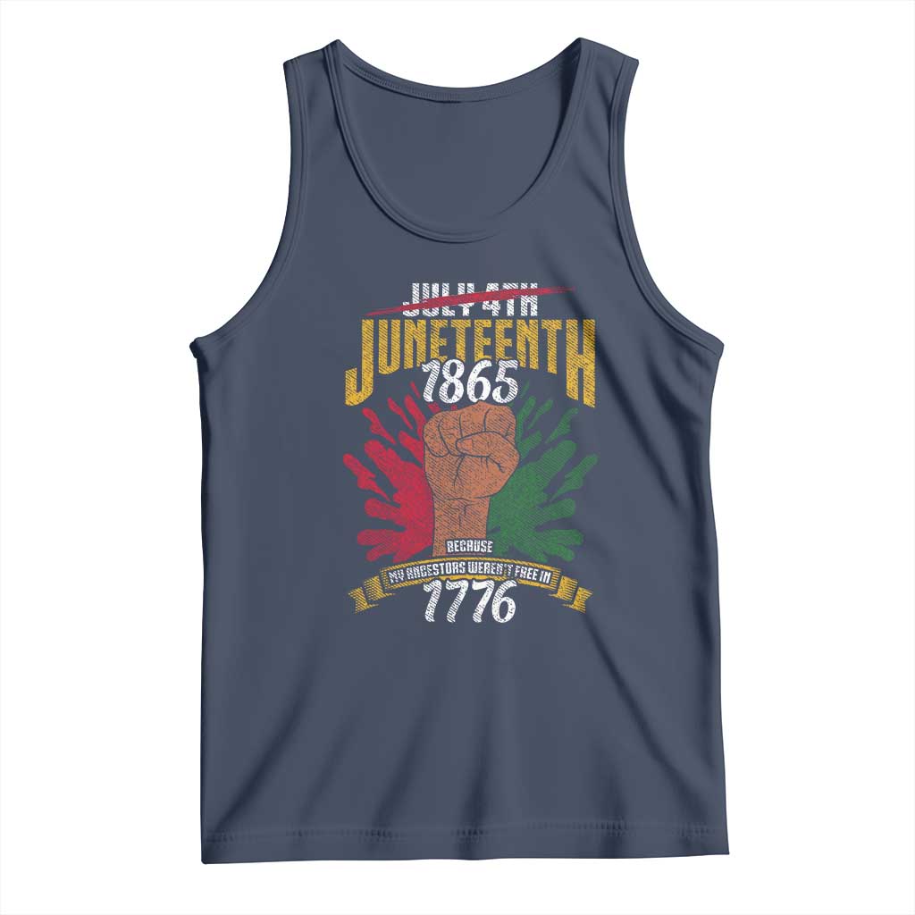 Juneteenth Since 1865 Tank Top My Ancestors Weren't Free In 1776