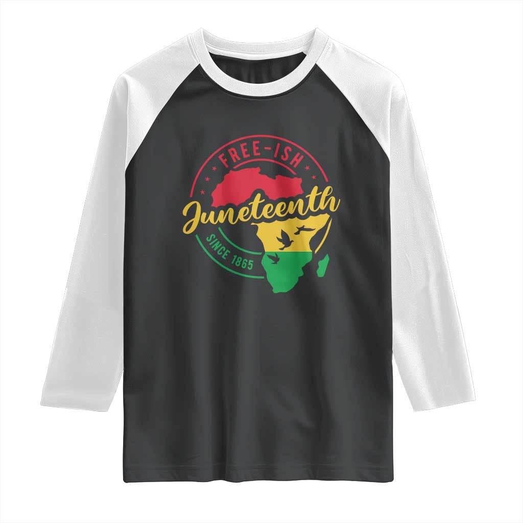Free-ish Juneteenth Since 1865 Raglan Shirt