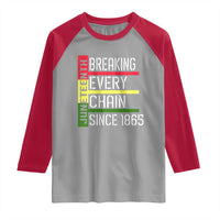 Juneteenth 1865 Raglan Shirt Breaking Every Chain
