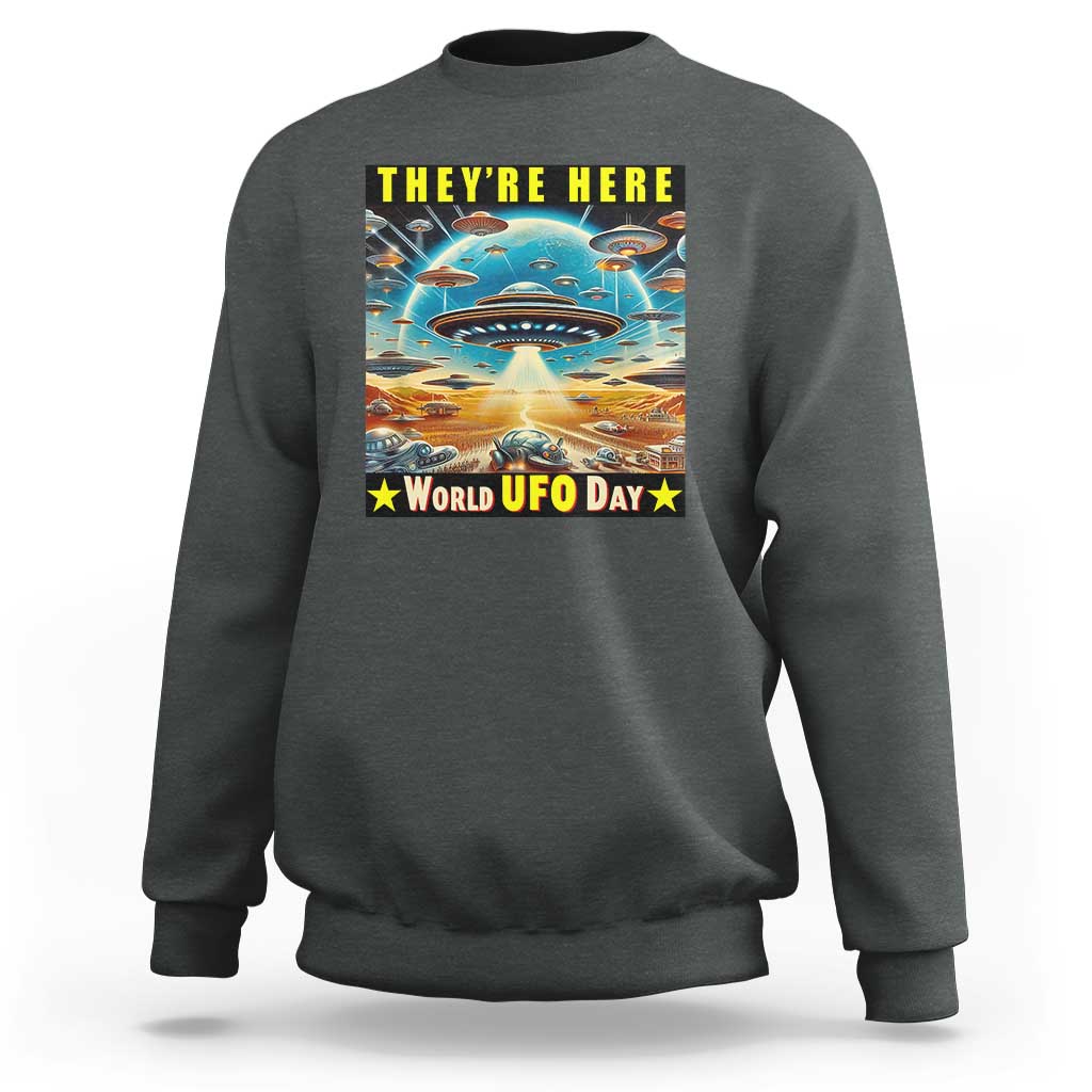 They're Here World UFO Day July 2nd Sweatshirt - Wonder Print Shop