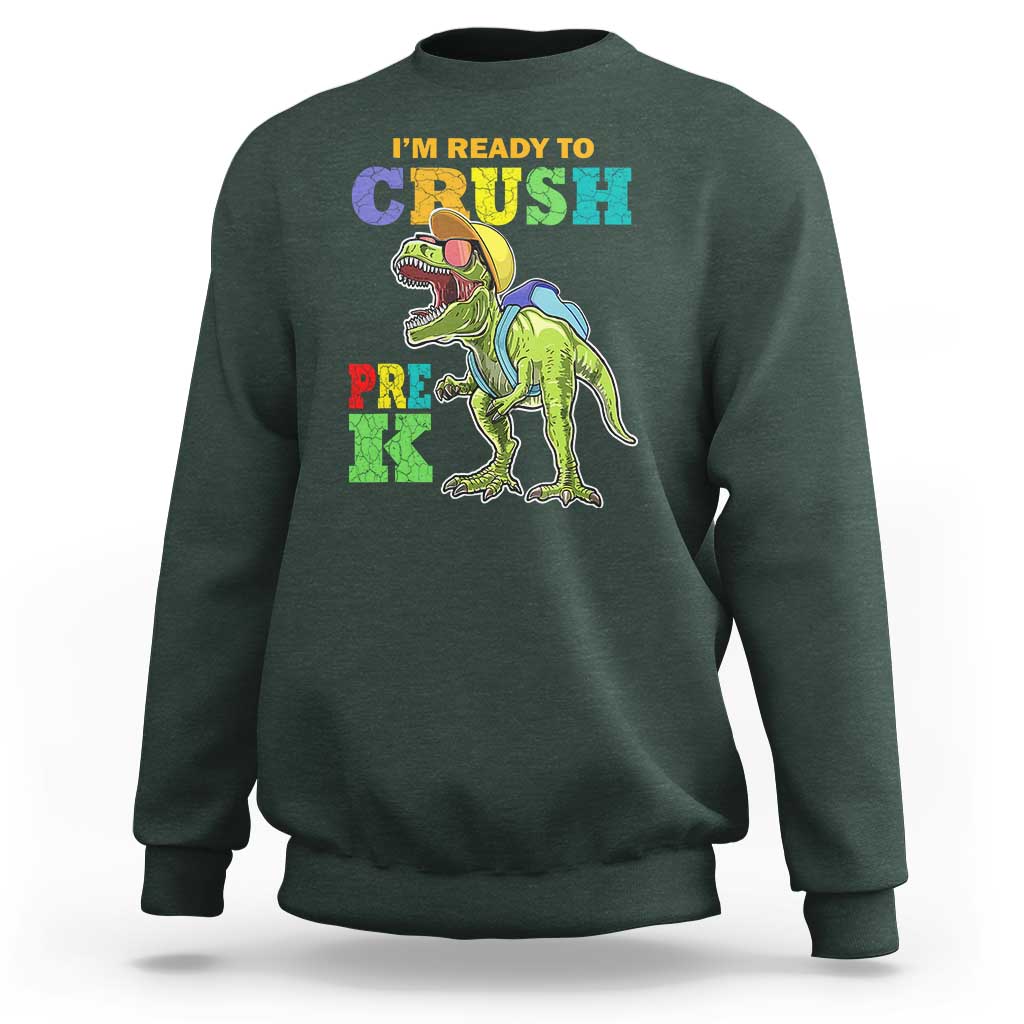 Dinosaur Pre-K Sweatshirt I'm Ready To Crush Pre-K, 1st Day of School Boy - Wonder Print Shop