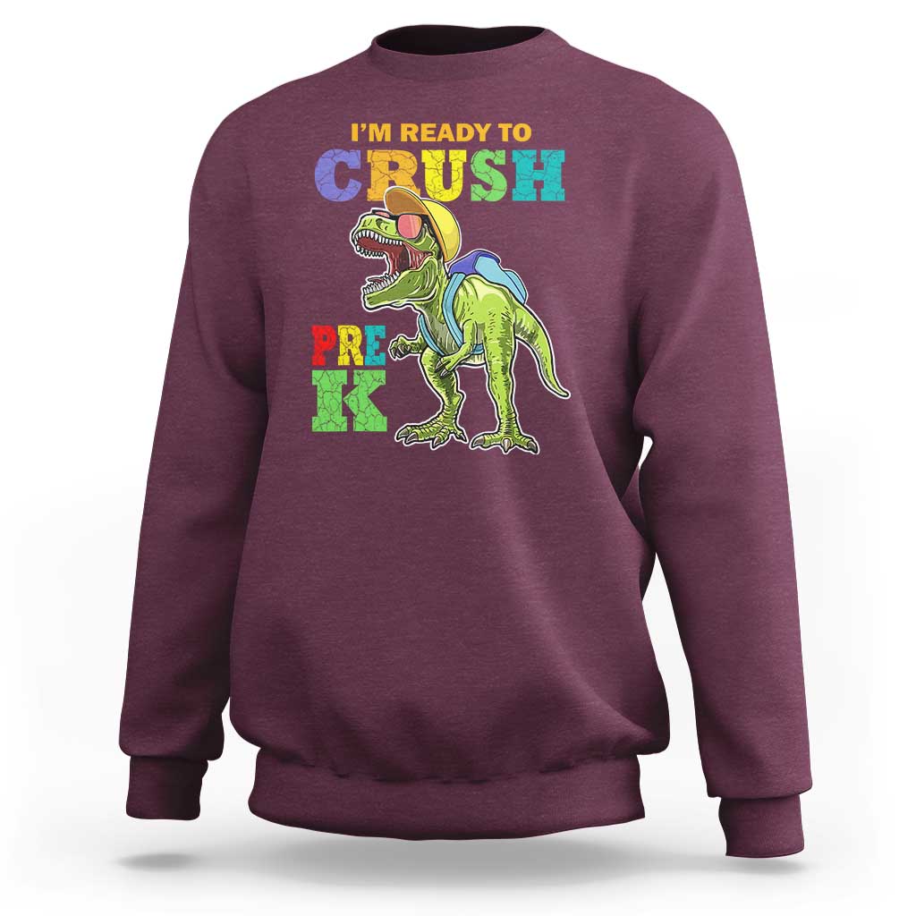 Dinosaur Pre-K Sweatshirt I'm Ready To Crush Pre-K, 1st Day of School Boy - Wonder Print Shop