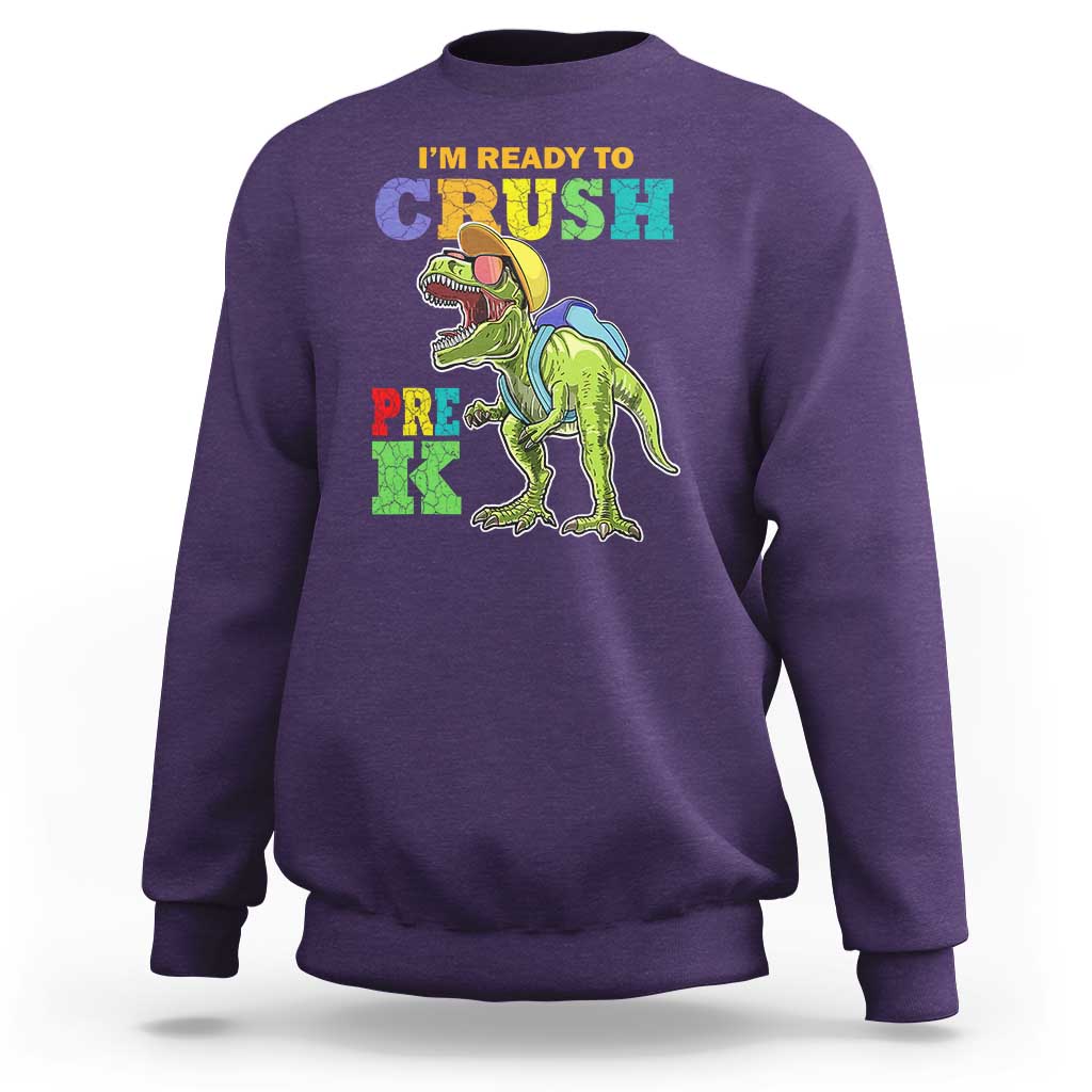 Dinosaur Pre-K Sweatshirt I'm Ready To Crush Pre-K, 1st Day of School Boy - Wonder Print Shop