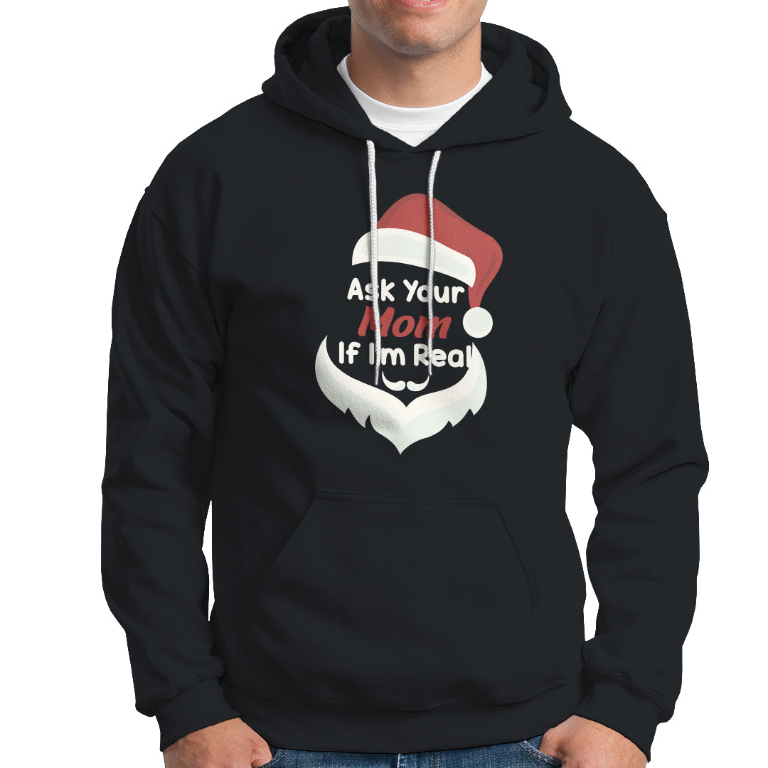 Ask Your Mom If I'm Real Santa Funny Christmas Hoodie - Wonder Print Shop