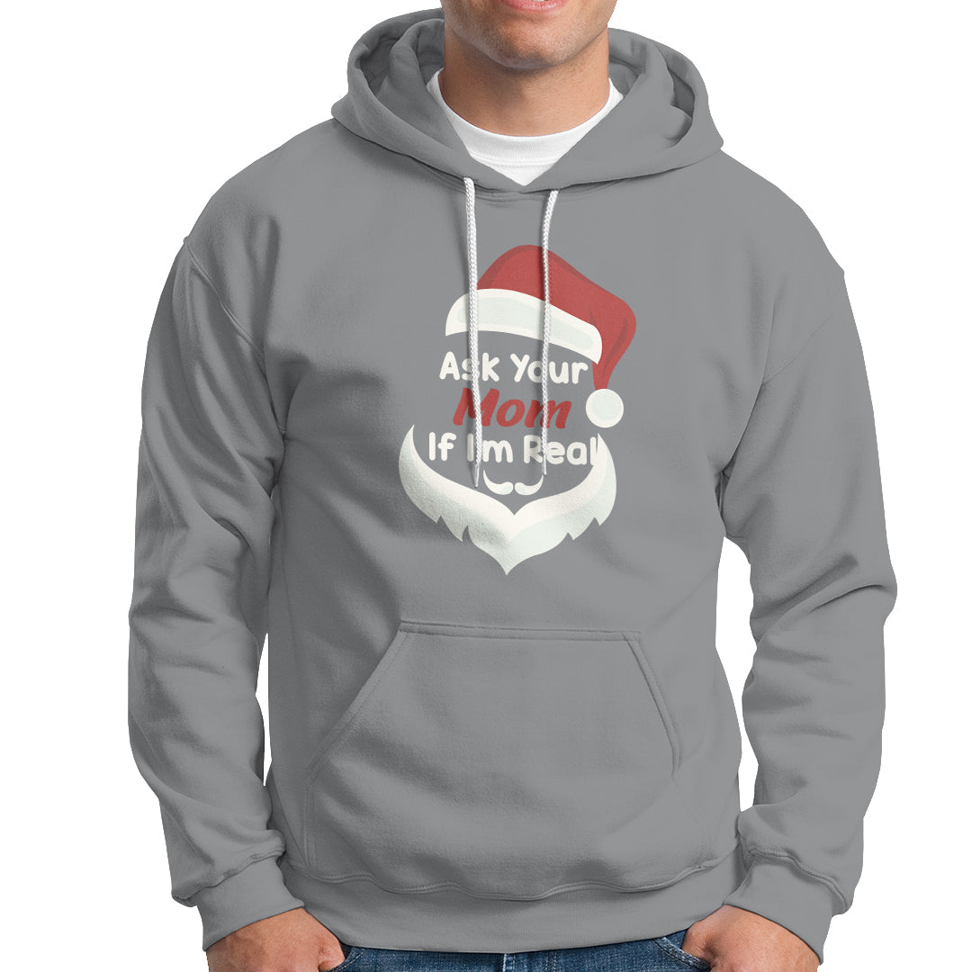 Ask Your Mom If I'm Real Santa Funny Christmas Hoodie - Wonder Print Shop