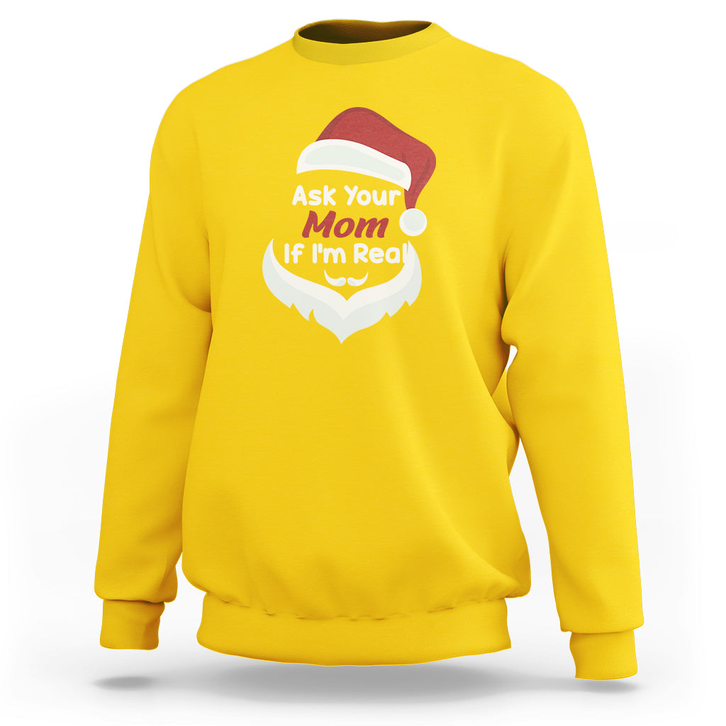 Ask Your Mom If I'm Real Santa Funny Christmas Sweatshirt - Wonder Print Shop