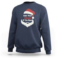 Ask Your Mom If I'm Real Santa Funny Christmas Sweatshirt - Wonder Print Shop