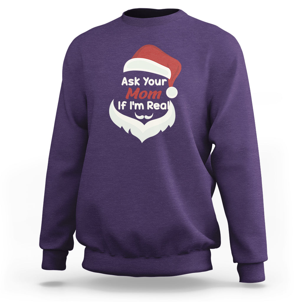 Ask Your Mom If I'm Real Santa Funny Christmas Sweatshirt - Wonder Print Shop