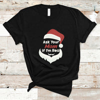 Ask Your Mom If I'm Real Santa Funny Christmas T Shirt - Wonder Print Shop