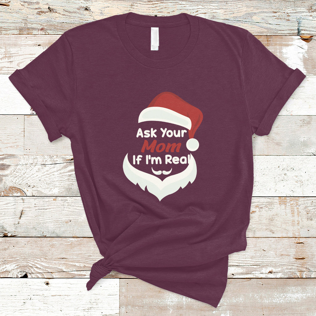 Ask Your Mom If I'm Real Santa Funny Christmas T Shirt - Wonder Print Shop