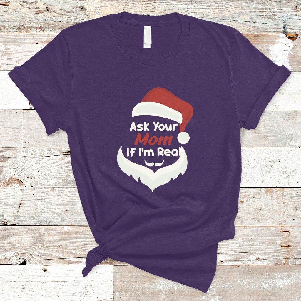 Ask Your Mom If I'm Real Santa Funny Christmas T Shirt - Wonder Print Shop