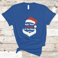 Ask Your Mom If I'm Real Santa Funny Christmas T Shirt - Wonder Print Shop