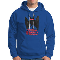 Mothman Is Real And He's My Boyfriend Hoodie - Wonder Print Shop