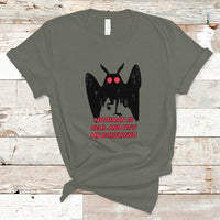 Mothman Is Real And He's My Boyfriend T Shirt - Wonder Print Shop