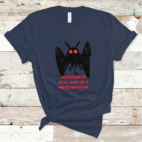 Mothman Is Real And He's My Boyfriend T Shirt - Wonder Print Shop