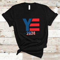 YE For President 2024 YE2024 T Shirt - Wonder Print Shop