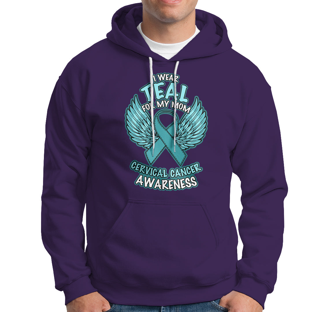 Cervical Cancer Awareness Hoodie I Wear Teal For My Mom Shirt - Wonder Print Shop