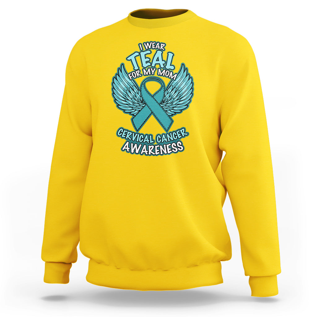 Cervical Cancer Awareness Sweatshirt I Wear Teal For My Mom Shirt - Wonder Print Shop