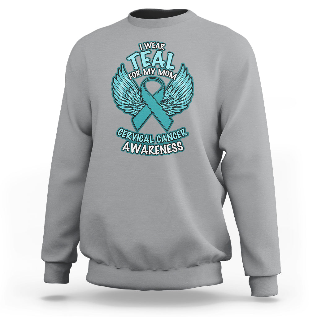 Cervical Cancer Awareness Sweatshirt I Wear Teal For My Mom Shirt - Wonder Print Shop