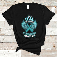 Cervical Cancer Awareness T Shirt I Wear Teal For My Mom Shirt - Wonder Print Shop