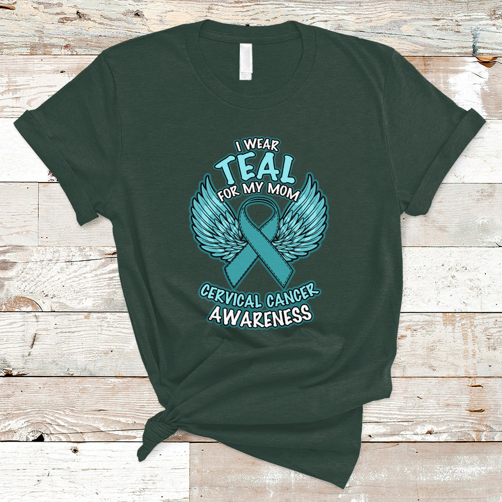 Cervical Cancer Awareness T Shirt I Wear Teal For My Mom Shirt - Wonder Print Shop