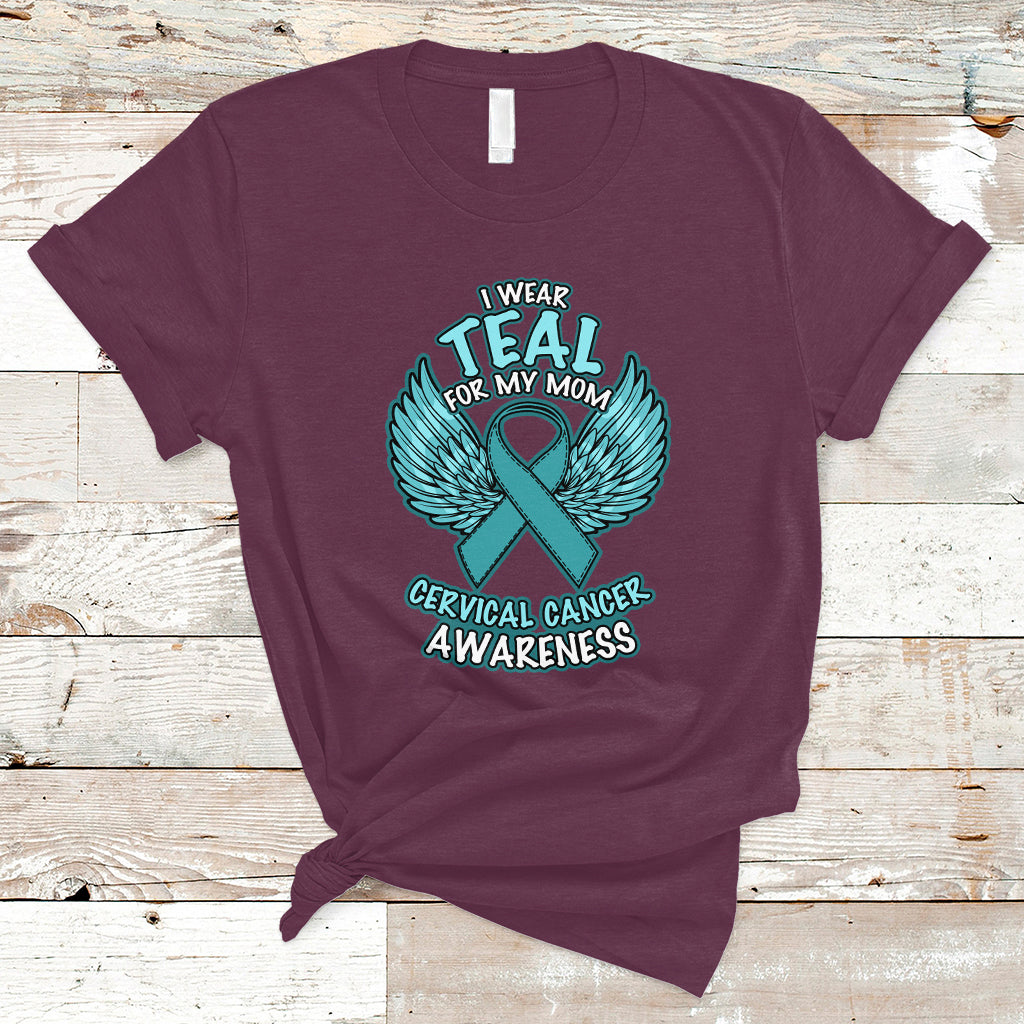 Cervical Cancer Awareness T Shirt I Wear Teal For My Mom Shirt - Wonder Print Shop