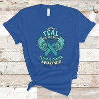 Cervical Cancer Awareness T Shirt I Wear Teal For My Mom Shirt - Wonder Print Shop