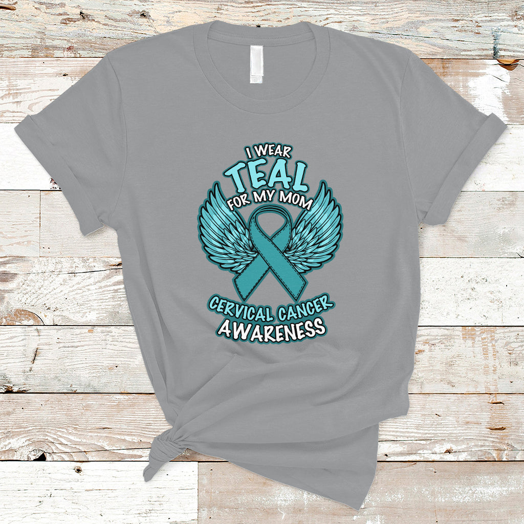 Cervical Cancer Awareness T Shirt I Wear Teal For My Mom Shirt - Wonder Print Shop