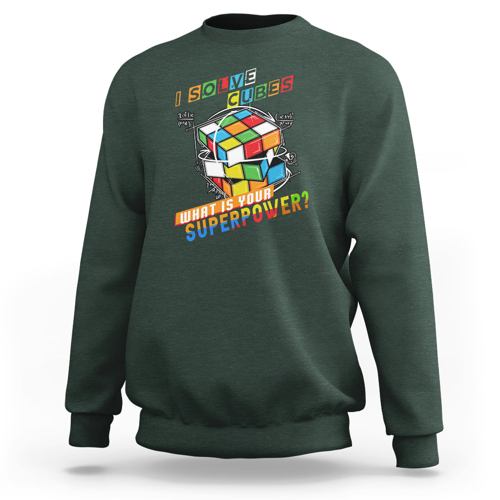 I Solve Cubes Superpower Funny Speed Cubing Sweatshirt - Wonder Print Shop