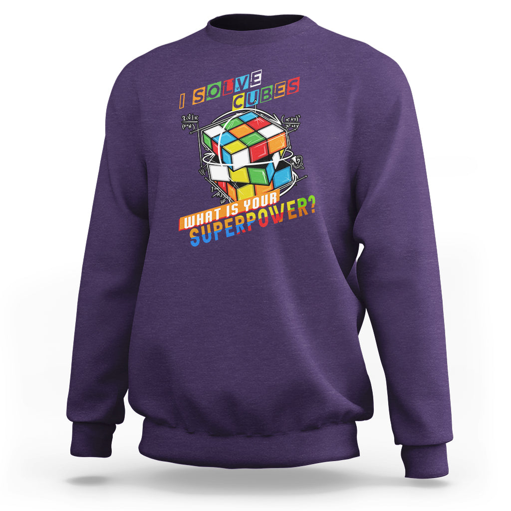 I Solve Cubes Superpower Funny Speed Cubing Sweatshirt - Wonder Print Shop